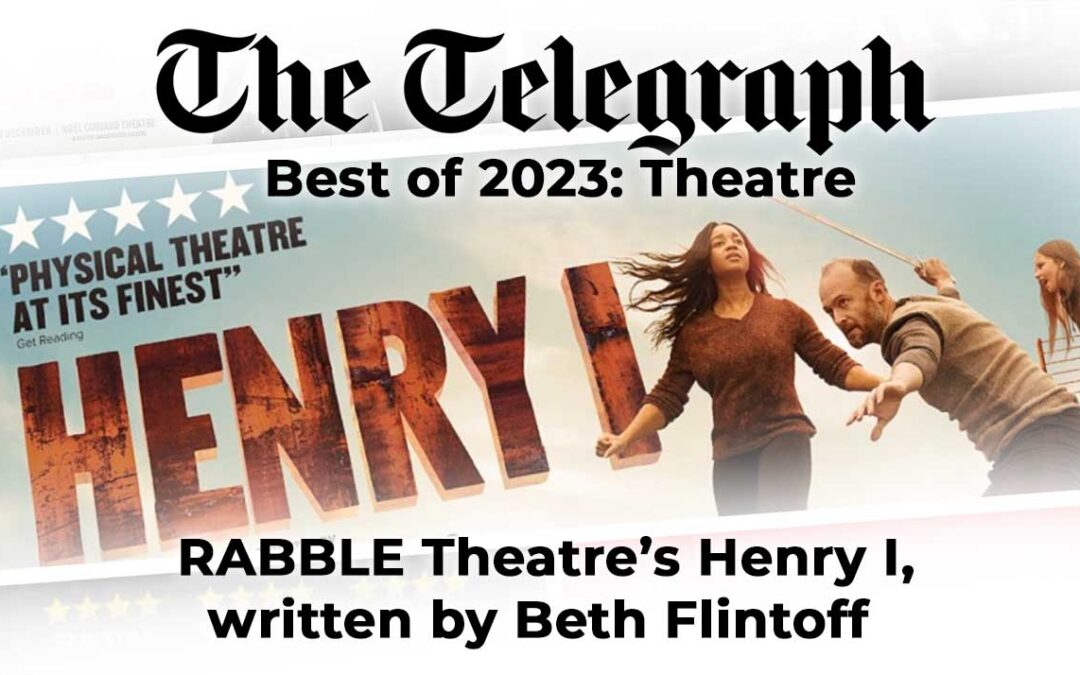 The Daily Telegraph Best Theatre of 2023 – Henry I
